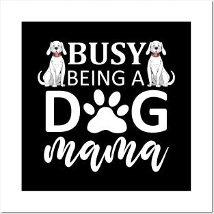 Busy Being A Dog Mama Posters and Art